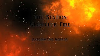 The Station Nightclub Fire  A Short Documentary  Fascinating Horror [upl. by Nidnerb]