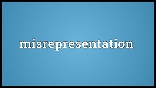 Misrepresentation Meaning [upl. by Hauge]